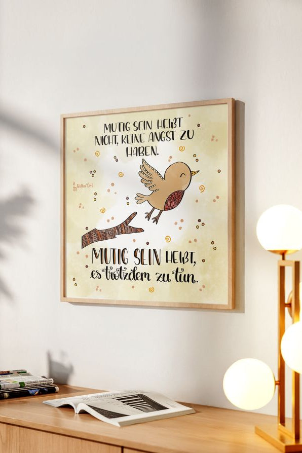 Poster „Mutig sein heißt, es trotzdem zu tun“