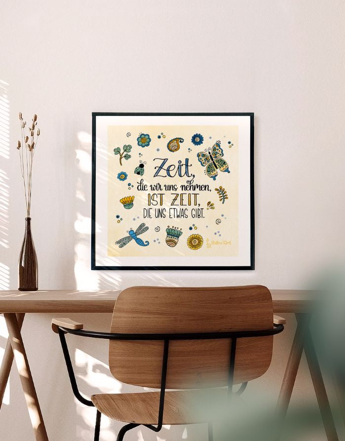 Poster „Zeit, die wir uns nehmen, ist Zeit, die uns etwas gibt“