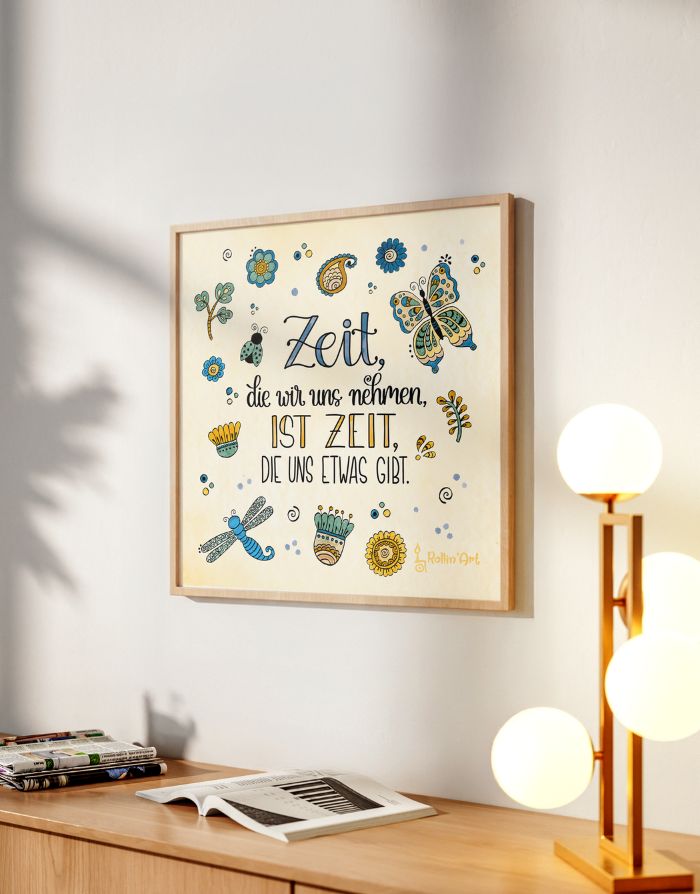 Poster „Zeit, die wir uns nehmen, ist Zeit, die uns etwas gibt“