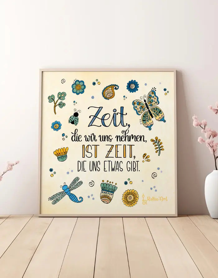 Poster „Zeit, die wir uns nehmen, ist Zeit, die uns etwas gibt“