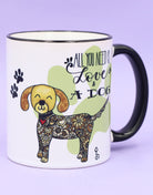Tasse "All you need is ... dog"